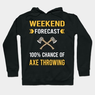 Weekend Forecast Axe Thrower Throwing Axes Hoodie